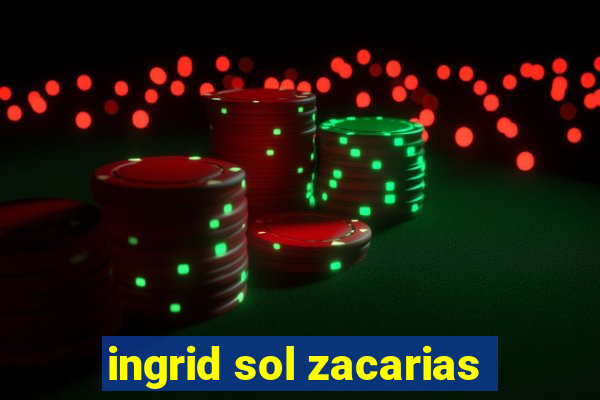 ingrid sol zacarias